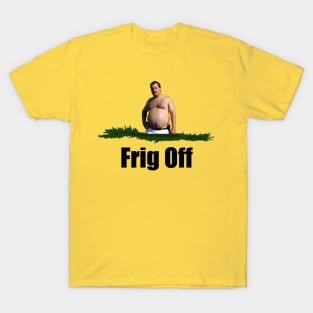 Frig Off T-Shirt